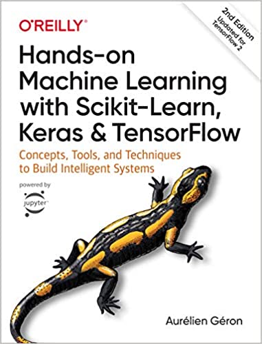 Aprendizaje automático práctico con Scikit-Learn, Keras y TensorFlow: conceptos, herramientas y técnicas para construir sistemas inteligentes