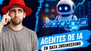 Agentes de IA y Data Engineering