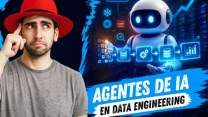 Agentes de IA y Data Engineering