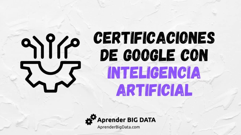 Certificaciones de google con inteligencia artificial