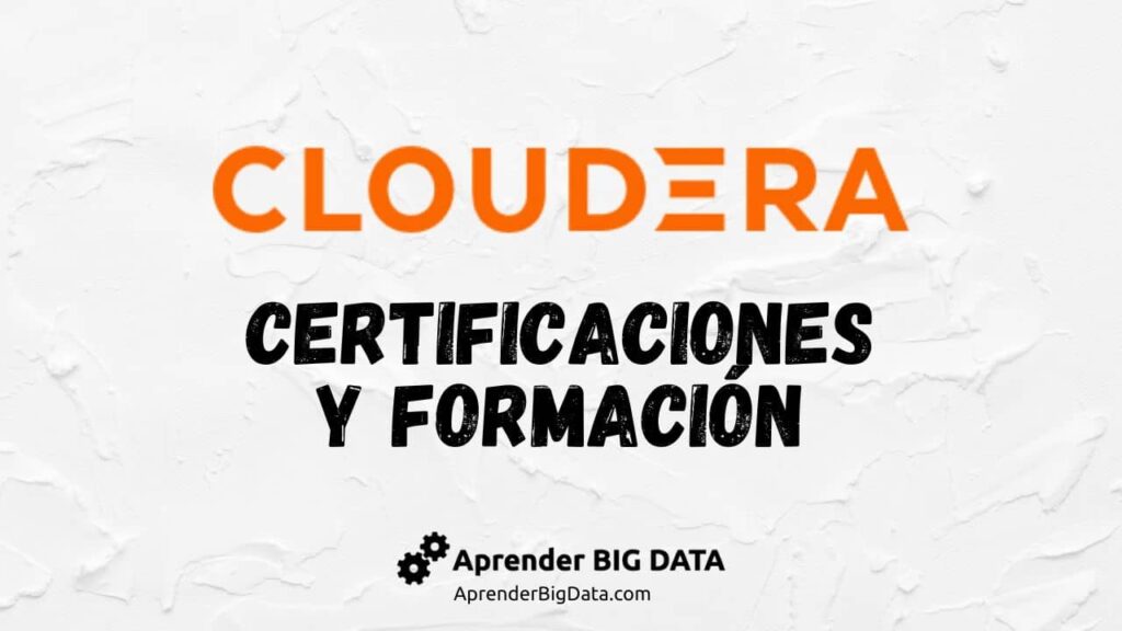 Certificaciones en Cloudera y Formación - Aprender BIG DATA