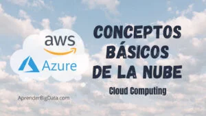 Lee más sobre el artículo Conceptos Básicos de la nube