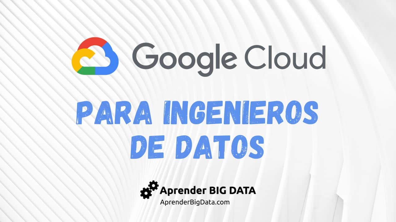 Lee más sobre el artículo Curso Gratis de Ingeniero de Datos en Google Cloud