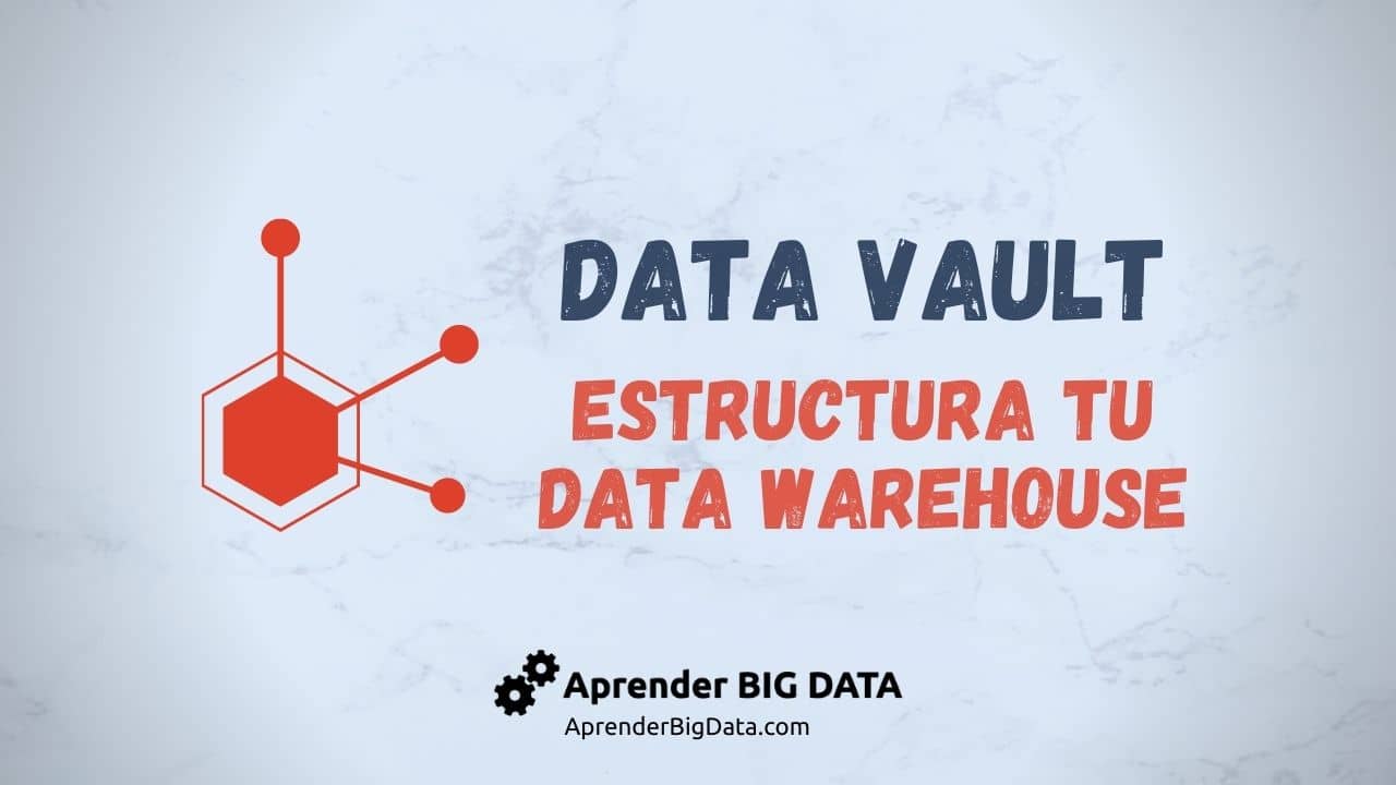 Lee más sobre el artículo Data Vault: Cómo estructurar tu Data Warehouse
