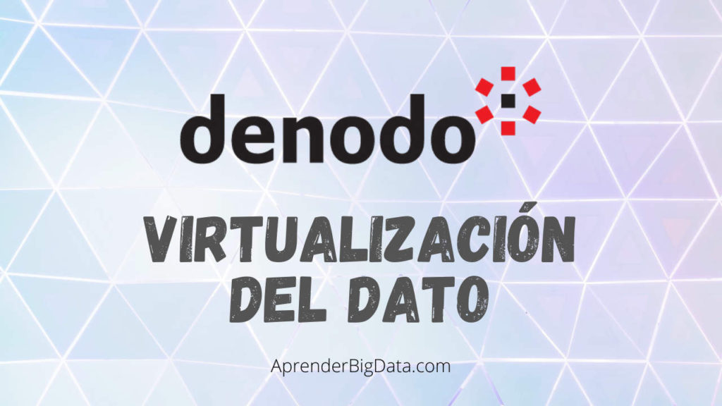 Virtualización de datos con Denodo