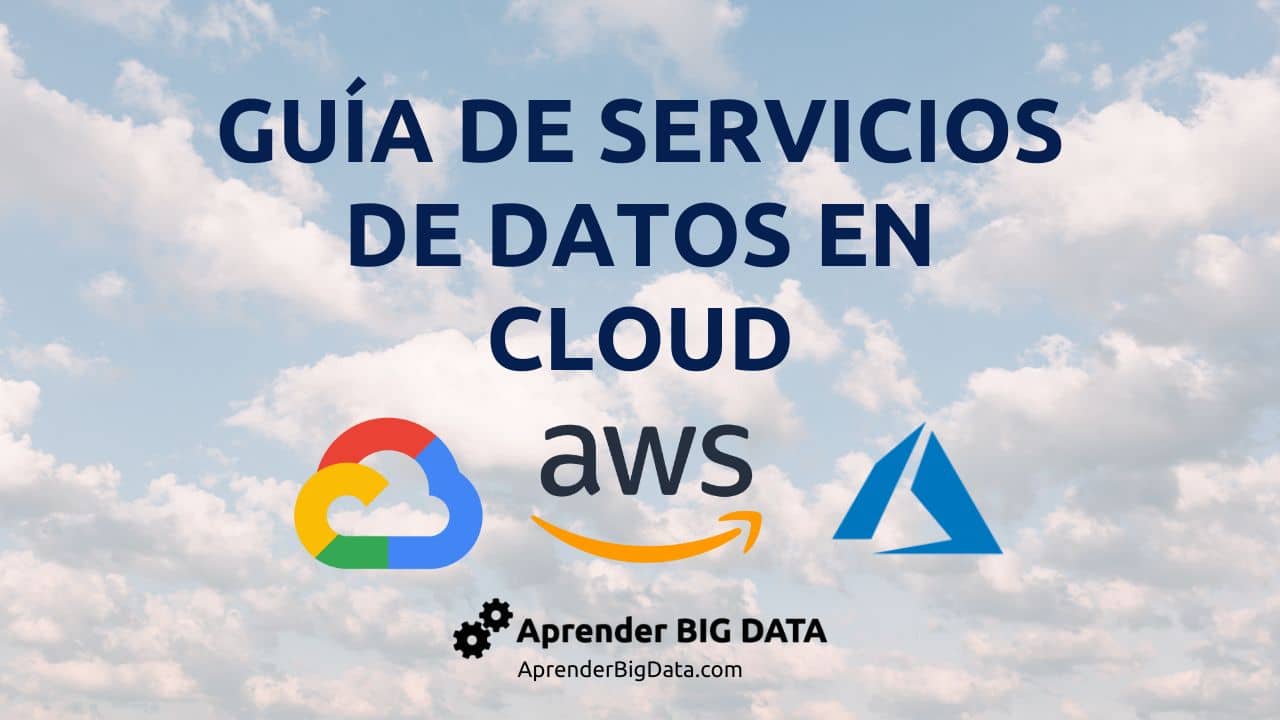 Lee más sobre el artículo Guía de Servicios de Datos en Cloud (Azure, AWS y GCP)