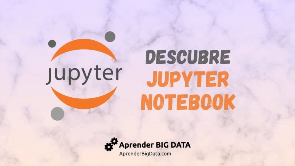 Descubre Jupyter notebook