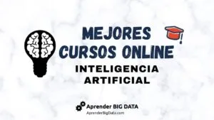 Lee más sobre el artículo Mejores cursos de inteligencia artificial: Ruta para dominar la IA