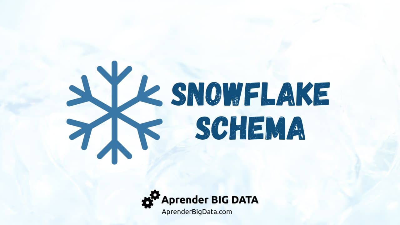Lee más sobre el artículo Snowflake Schema – El Esquema de Copos de Nieve