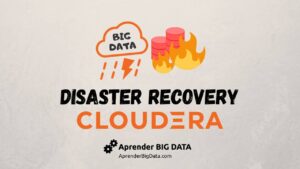 Lee más sobre el artículo Disaster Recovery en Cloudera CDP