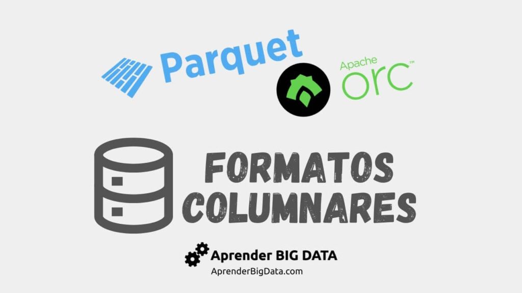 Formato columnar para almacenar datos: Apache Parquet y Apache ORC