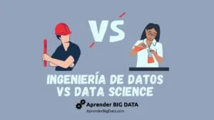 Lee más sobre el artículo Ingeniería de Datos vs Data Science