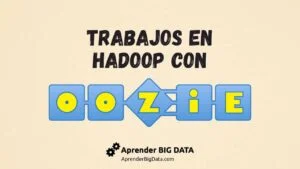 Lee más sobre el artículo Oozie: Flujos de Trabajo en Hadoop
