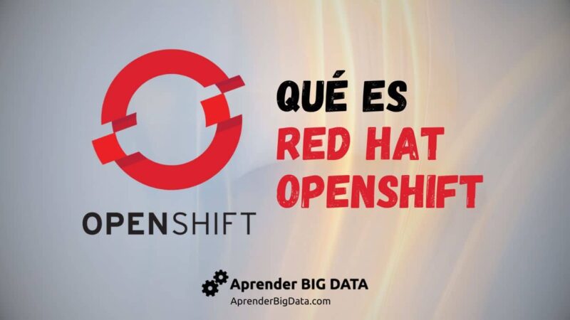 ¿Qué es OpenShift? Líder en la gestión de Aplicaciones - Aprender BIG DATA