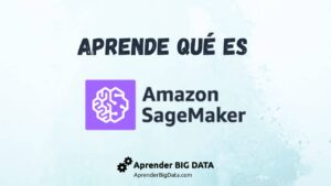 Lee más sobre el artículo Amazon SageMaker: La Revolución del Aprendizaje Automático