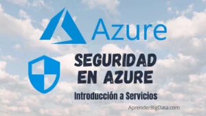 Lee más sobre el artículo Servicios de Seguridad en Azure
